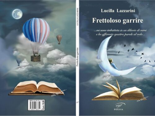Novità in libreria Lucilla Lazzarini “Frettoloso garrire” collana Poesia Edizioni il Foglio