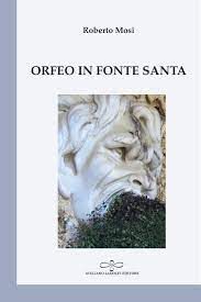 Biblioteca comunale Mario Luzi Via Ugo Schiff 8 Firenze – VENERDI’ 12 NOVEMBRE ORE 17.30 – Roberto Mosi presenta il suo libro ‘Orfeo in Fonte Santa’