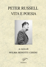 WILMA MINOTTI CERINI (a cura di): PETER RUSSELL VITA E POESIA, Edizioni Il Foglio, 2021 – Pagg. 872, € 30,00 di Domenico Defelice