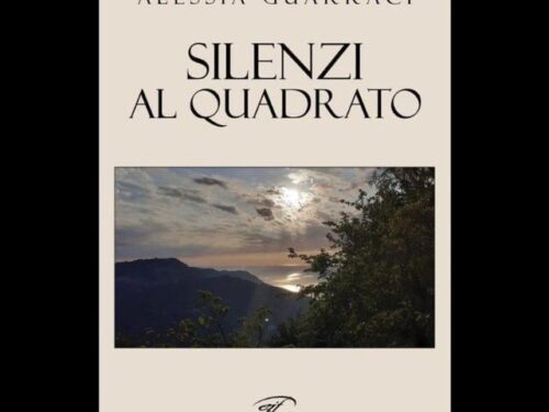 SILENZI AL QUADRATO di Alessia Guarraci – Edizioni il Foglio, 2021 Recensione di Alfredo Panetta
