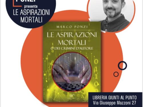 Marco Ponzi presenta: “LE ASPIRAZIONI MORTALI”. Sabato 18/03/2023 ore 17,00, Prato.