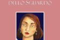 Anatomia dello sguardo di Zoé Valdés (2024). Opera Finalista al Premio Internazionale Camaiore 2024. Il Foglio Letterario Edizioni.